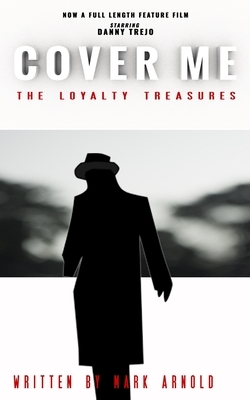 Cover Me: The Loyalty Treasures by Mark Arnold