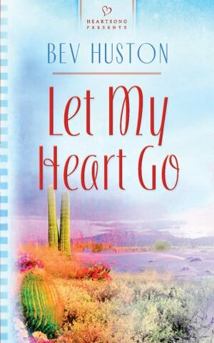 Let My Heart Go by Bev Huston