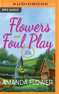 Flowers and Foul Play: A Magic Garden Mystery by Amanda Flower