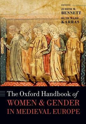 The Oxford Handbook of Women and Gender in Medieval Europe by Ruth Mazo Karras, Judith M. Bennett