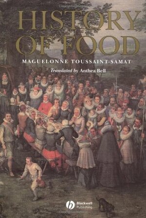 History of Food by Maguelonne Toussaint-Samat