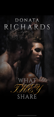 What They Share: A Why Choose Romance by Donata Richards