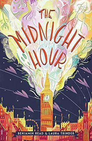 The Midnight Hour: magical, spooky and starring a wonderfully funny heroine; perfect for fans of Nevermoor and Harry Potter! by Benjamin Read, Benjamin Read