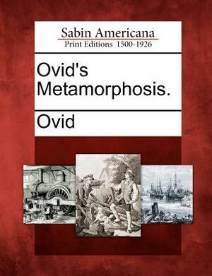 Ovid's Metamorphosis. by Ovid