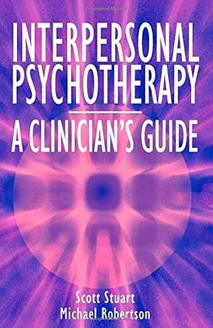 Interpersonal Psychotherapy - A Clinician's Guide by Michael Robertson