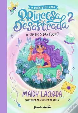 O diário de uma princesa desastrada 2 - O Segredo das Flores by Maidy Lacerda