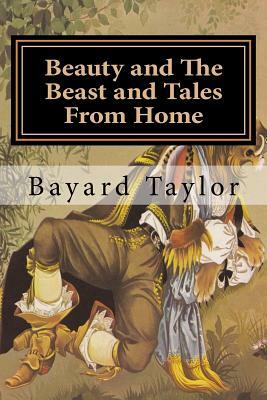 Beauty and The Beast and Tales From Home by Bayard Taylor