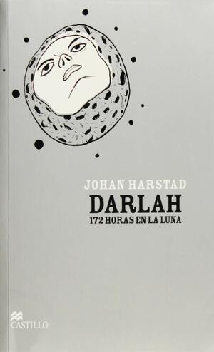 Darlah. 172 horas en la luna by Johan Harstad