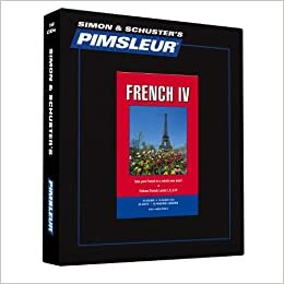 Pimsleur French Level IV CD: Learn to Speak and Understand French with Pimsleur Language Programs Lessons 1-30 by Pimsleur Language Programs