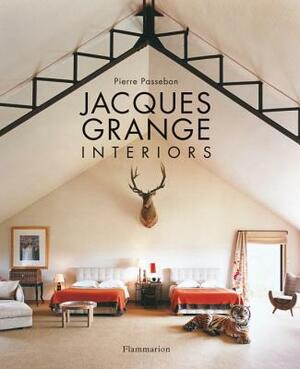 Jacques Grange: Interiors by Pierre Passebon