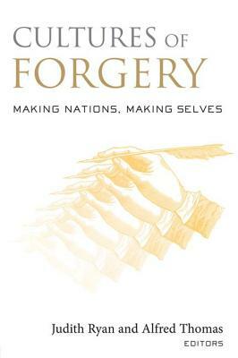 Cultures of Forgery: Making Nations, Making Selves by 