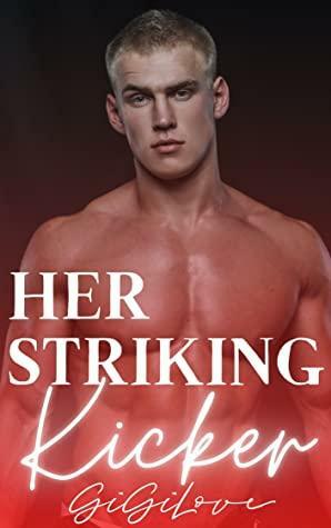 Her Striking Kicker by Gigi Love