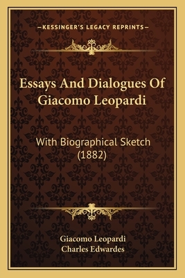 Essays and Dialogues of Giacomo Leopardi: With Biographical Sketch (1882) by Giacomo Leopardi