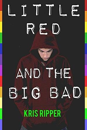 Little Red and the Big Bad: The Complete Serial by Kris Ripper