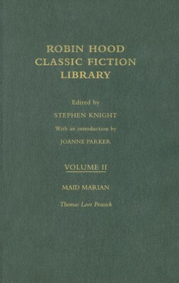 Maid Marian: Robin Hood: Classic Fiction Library Volume 2 by Thomas Love Peacock