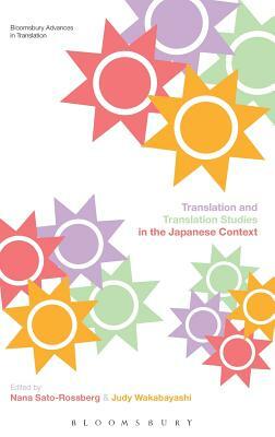 Translation and Translation Studies in the Japanese Context by Nana Sato-Rossberg