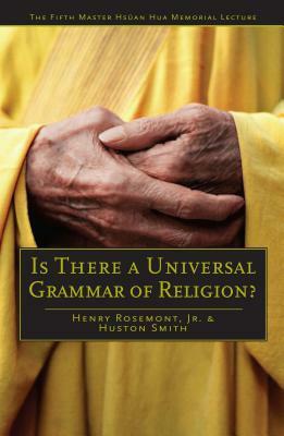Is There a Universal Grammar of Religion? by Henry Rosemont, Huston Smith