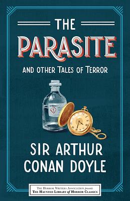 The Parasite and Other Tales of Terror by Arthur Conan Doyle