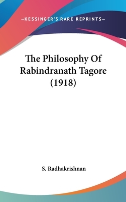 The Philosophy Of Rabindranath Tagore (1918) by S. Radhakrishnan