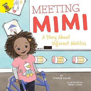 Meeting Mimi: A Story About Different Abilities Children's Book―PreK-Grade 2 Interactive Book About Diversity With Illustrations, Vocabulary, Reading ... by Francie Dolan, Francie Dolan, Wendy Leach