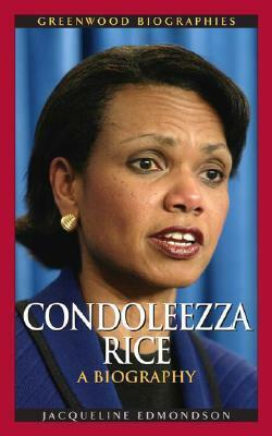 Condoleezza Rice: A Biography by Jacqueline Edmondson