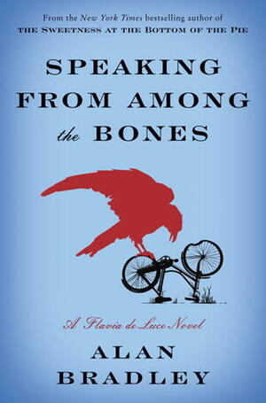 Speaking from Among the Bones by Alan Bradley