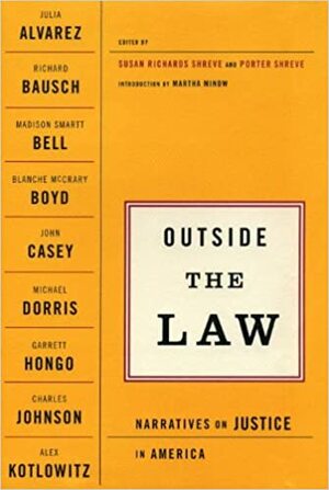 Outside The Law: Narratives on Justice in America by Porter Shreve, Susan Richards Shreve