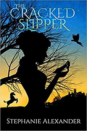 The Cracked Slipper by Stephanie Alexander