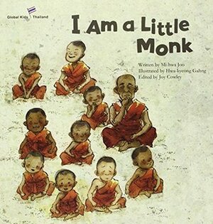 I Am a Little Monk: Thailand (Global Kids Storybooks) by Hwa-Kyeong Gahng, Joy Cowley, Mi-Hwa Joo