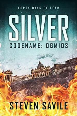 Silver: An Ogmios Thriller (Codename: Ogmios Book 1) by Steven Savile