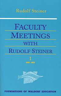 Faculty Meetings with Rudolf Steiner: 1919–1922 by Robert Lathe, Nancy Parsons Whittaker, Rudolf Steiner