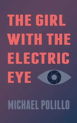 The Girl with the Electric Eye by Michael Polillo