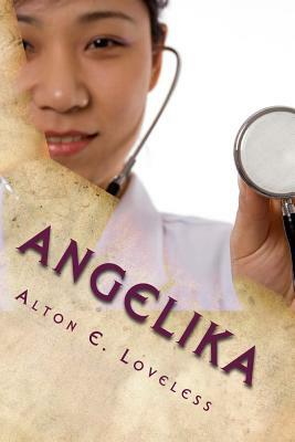 Angelika: Love Overcomes by Alton E. Loveless