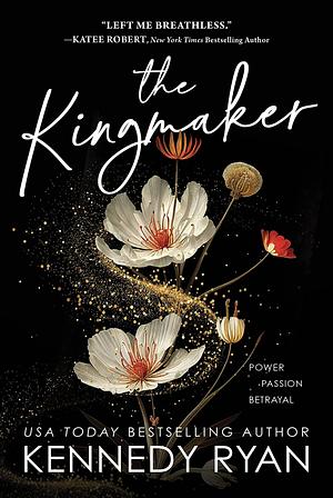 The Kingmaker by Kennedy Ryan