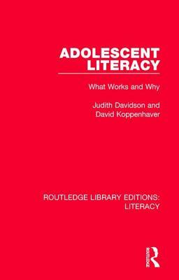 Adolescent Literacy: What Works and Why by David Koppenhaver, Judith Davidson