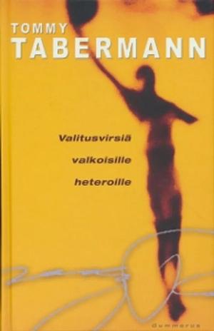 Valitusvirsiä valkoisille heteroille by Tommy Tabermann