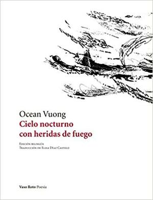 Cielo nocturno con heridas de fuego by Ocean Vuong