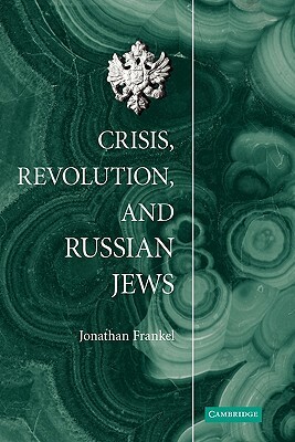 Crisis, Revolution, and Russian Jews by Jonathan Frankel