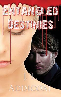 Entangled Destinies by J. L. Addicoat