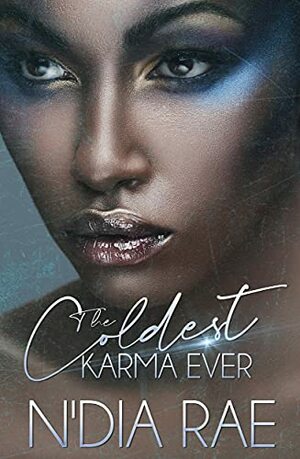 The Coldest Karma Ever by N'Dia Rae