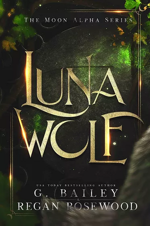 Luna Wolf by G. Bailey, Regan Rosewood