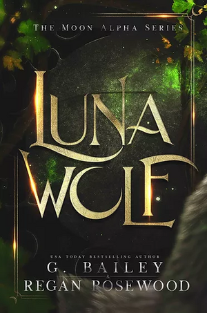 Luna Wolf by Regan Rosewood, G. Bailey