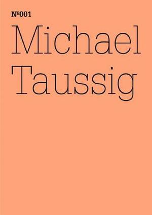 Michael Taussig: Fieldwork Notebooks: 100 Notes, 100 Thoughts: Documenta Series 001 by Michael Taussig