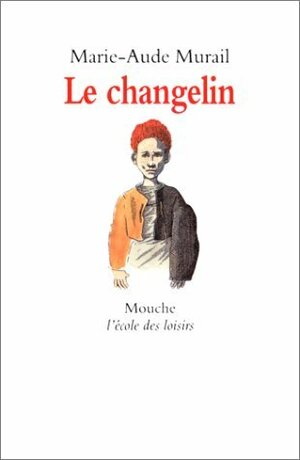 Le changelin by Marie-Aude Murail, Yvan Pommaux