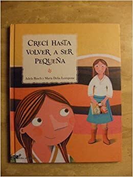 Creci Hasta Volver A Ser Pequena/ I Grew Until Returning To Be Small (Libros Album Del Eclipse) (Spanish Edition) by Adela Basch, Rosario Charquero