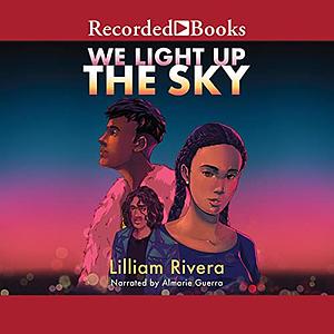 We Light Up the Sky by Lilliam Rivera