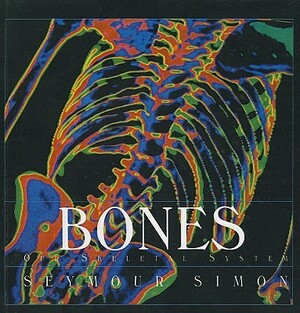 Bones: Our Skeletal System by Seymour Simon