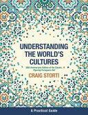 Understanding the World's Cultures: A Practical Guide, Revised and Updated by Craig Storti