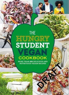 The Hungry Student Vegan Cookbook: More Than 200 Delicious and Nutritious Vegan Recipes by Spruce