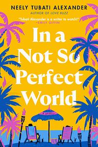 In a Not So Perfect World by Neely Tubati Alexander